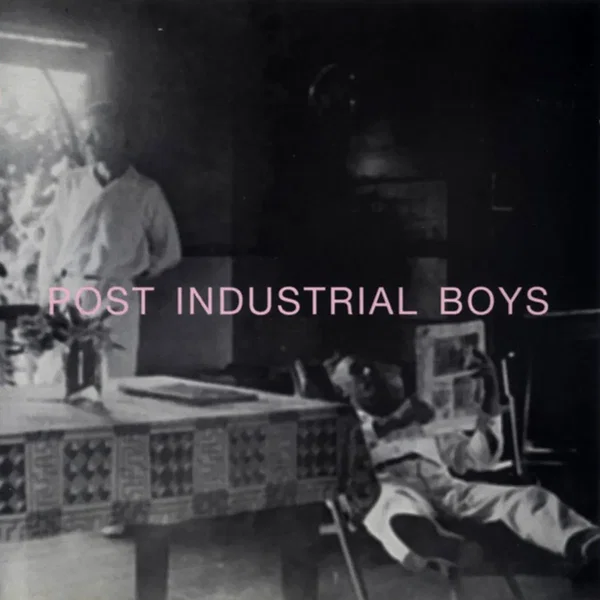 Post Industrial Boys