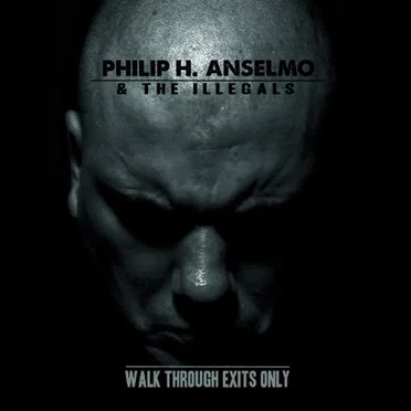 Walk Through Exits Only by Philip H. Anselmo & The Illegals - album cover