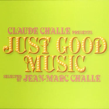 Claude Challe Presents Just Good Music Selected by Jean-Marc Challe