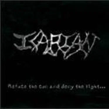 Refuse the Sun and Deny the Light... by Icarian - album cover