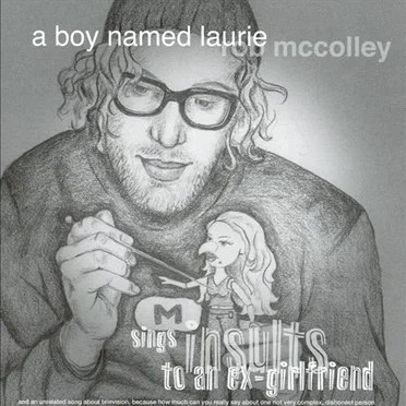 A Boy Named Laurie Sings Insults to an Ex-Girlfriend by Rob McColley - album cover