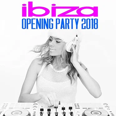 Ibiza Opening Party 2018 by Various Artists - album cover