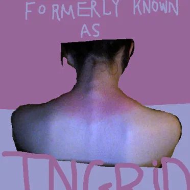 The Artist Formerly Known as Ingrid