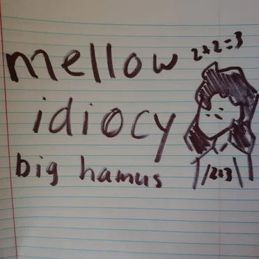 Mellow Idiocy by big hamus - album cover