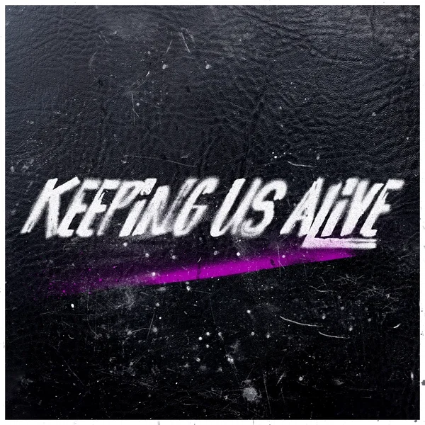 Keeping Us Alive