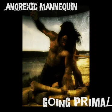 Going Primal by Anorexic Mannequin - album cover