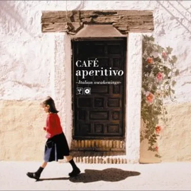 Café Aperitivo ~Italian Awakenings~ by Various Artists - album cover