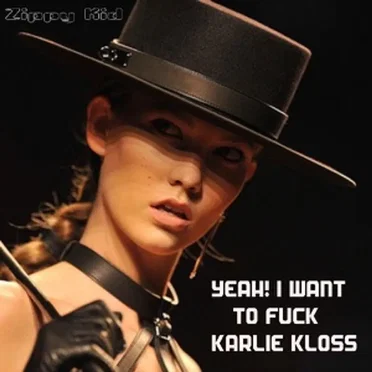 Yeah! I Want To F**k Karlie Kloss
