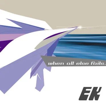 When All Else Fails... by EK - album cover