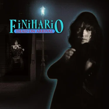 Finihario (a.k.a Dead on Arrival)