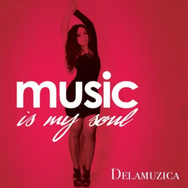 Music Is My Soul by Delamuzica - album cover
