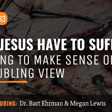 Misquoting Jesus with Bart Ehrman #83, “Did Jesus Have to Suffer? Trying to Make Sense of a Troubling View” by Bart D. Ehrman - album cover
