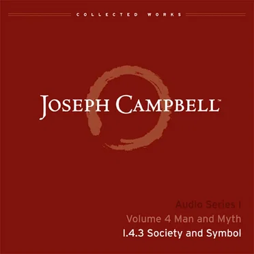 Man and Myth, Lecture 3: Society and Symbol by Joseph Campbell - album cover
