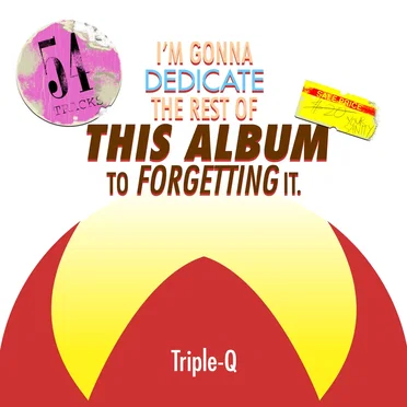 I’m Gonna Dedicate the Rest of This Album to Forgetting It.