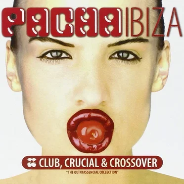 Pacha Ibiza: Club, Crucial & Crossover by Various Artists - album cover