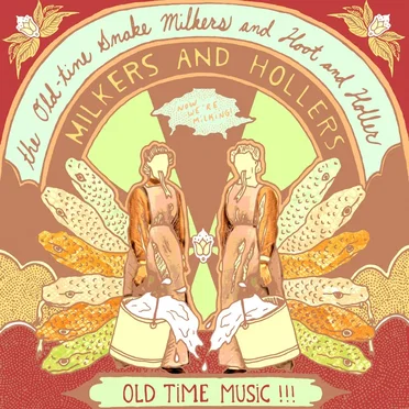 Milkers and Hollers by The Old-Time Snake Milkers and Hoot and Holler - album cover