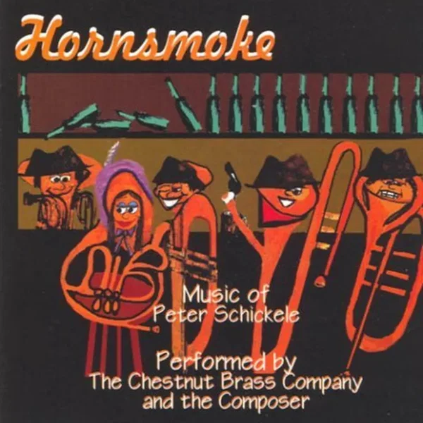 Hornsmoke: Music of Peter Schickele (The Chestnut Brass Company)