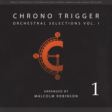 Chrono Trigger: Orchestral Selections Vol. I by Malcolm Robinson - album cover