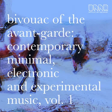 Bivouac of the Avant-Garde: Contemporary Minimal, Electronic and Experimental Music, Vol.1 by Various Artists - album cover