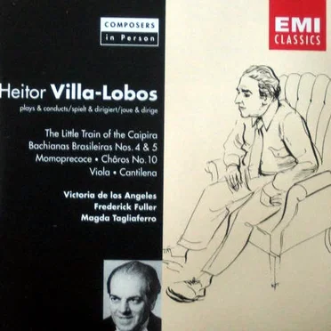 The Little Train of the Caipira / Bachianas Brasileiras nos. 4 & 5 / Momoprecoce / Chôros no. 10 / Viola / Cantilena