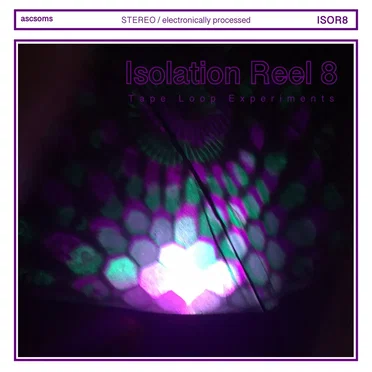 Isolation Reel 8 by ascsoms - album cover
