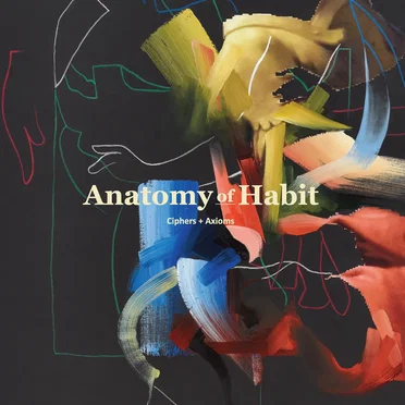 Ciphers + Axioms by Anatomy of Habit - album cover