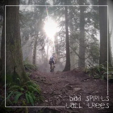 Bad Spirits / Tall Trees