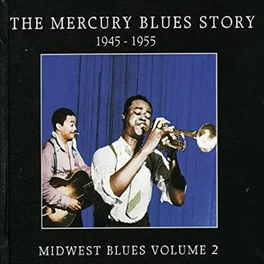 The Mercury Blues Story 1945-1955 Midwest Blues Volume 2 by Various Artists - album cover