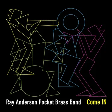 Come IN by Ray Anderson Pocket Brass Band - album cover