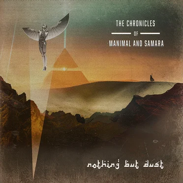 Nothing but Dust by The Chronicles of Manimal and Samara - album cover