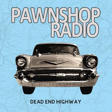 Dead End Highway by Pawnshop Radio - album cover