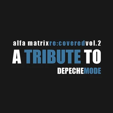 Alfa Matrix Re:Covered: A Tribute to Depeche Mode, Volume 2 by Various Artists - album cover