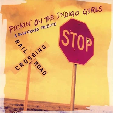 Pickin' on the Indigo Girls - A Bluegrass Tribute