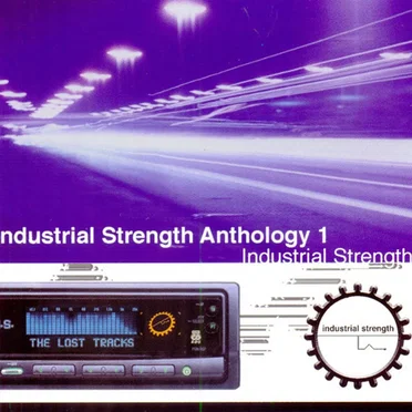 Industrial Strength Anthology 1: The Lost Tracks by Various Artists - album cover