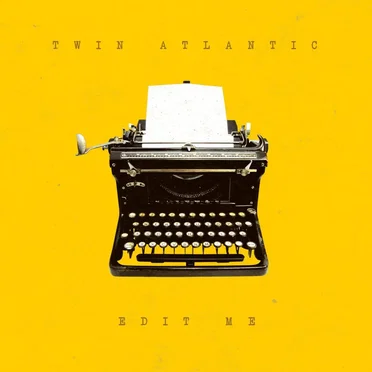 Edit Me by Twin Atlantic - album cover