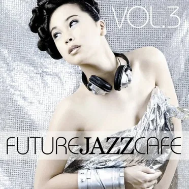 Future Jazz Cafe, Vol.3 by Various Artists - album cover