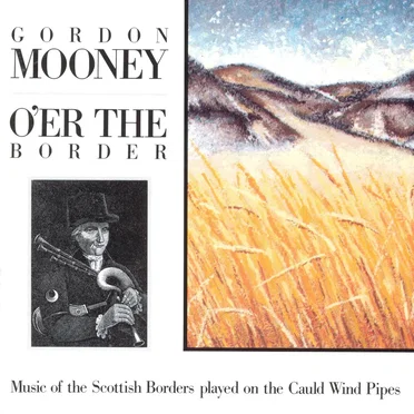 O'er the Border: Music of the Scottish Borders Played on the Cauld Wind Pipes