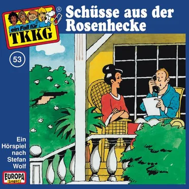 TKKG 53: Schüsse aus der Rosenhecke by Stefan Wolf - album cover