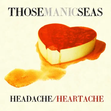 Headache/Heartache by Those Manic Seas - album cover