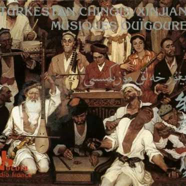 Turkestan Chinois / Xinjiang - Musiques Ouïgoures by Various Artists - album cover