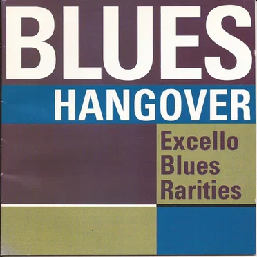 Blues Hangover: Excello Blues Rarities by Various Artists - album cover
