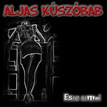 Esze semmi by Aljas Kúszóbab - album cover