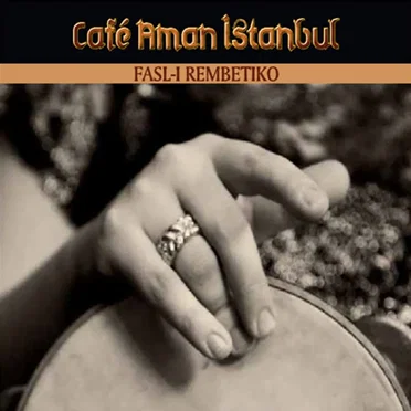 Fasl-ı Rembetiko by Café Aman İstanbul - album cover