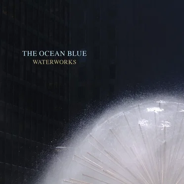Waterworks by The Ocean Blue - album cover