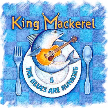 King Mackerel & The Blues Are Running: Songs and Stories of the Carolina Coast