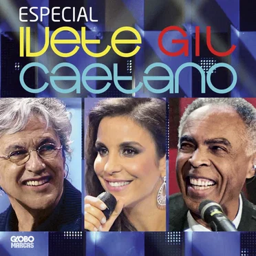 Especial: Ivete, Gil e Caetano