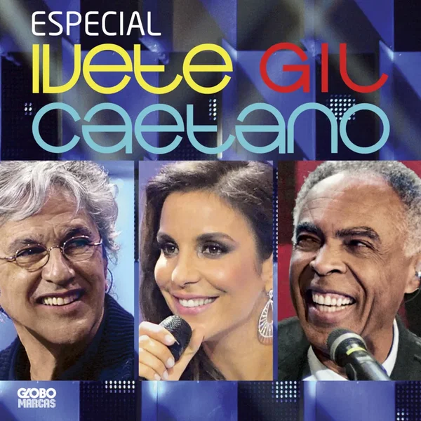 Especial: Ivete, Gil e Caetano