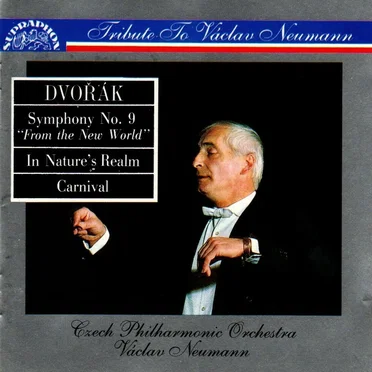 Tribute to Václav Neumann: Symphony No. 9 “From the New World”, In Nature’s Realm, Carnival