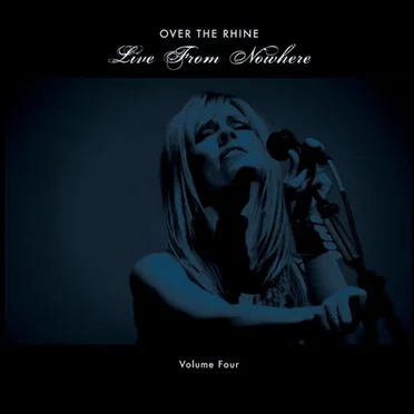 Live From Nowhere, Volume Four by Over the Rhine - album cover