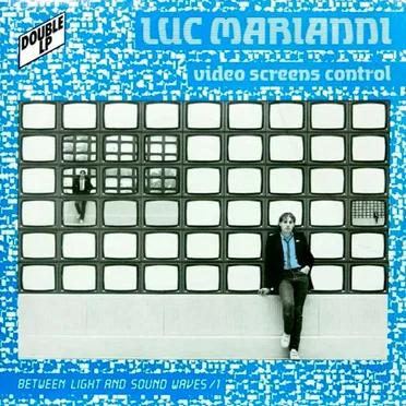 Video Screens Control by Luc Marianni - album cover